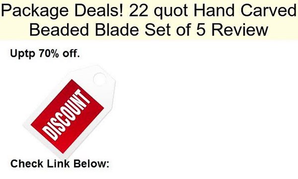 22 quot Hand Carved Beaded Blade Set of 5 Review