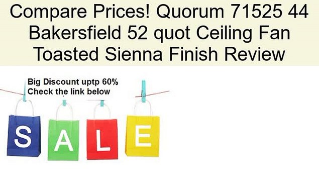 Quorum 71525 44 Bakersfield 52 quot Ceiling Fan Toasted Sienna Finish Review