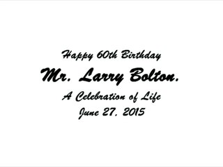 Larry Bolton 60th Birthday Photo Montage
