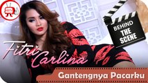 Fitri Carlina - Behind The Scenes Video Klip Gantengnya Pacarku - Nagaswara