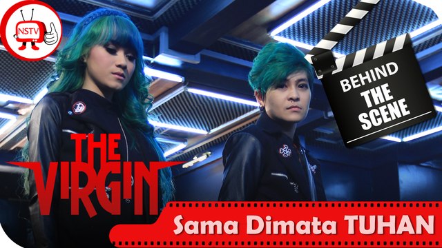 The Virgin - Behind The Scenes Video Sama Dimata Tuhan - Nagaswara