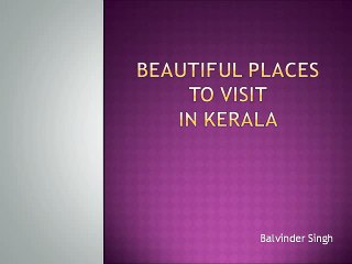 Balvinder Singh Hyderabad Presents Beautiful Places to Visit in Kerala