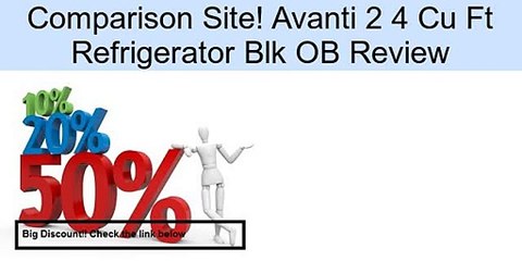 Avanti 2 4 Cu Ft Refrigerator Blk OB Review