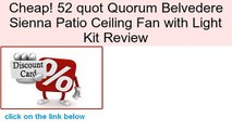 52 quot Quorum Belvedere Sienna Patio Ceiling Fan with Light Kit Review