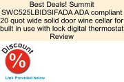 Summit SWC525LBIDSIFADA ADA compliant 20 quot wide solid door wine cellar for built in use with lock digital thermostat Review