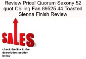 Quorum Saxony 52 quot Ceiling Fan 89525 44 Toasted Sienna Finish Review