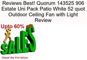 Quorum 143525 906 Estate Uni Pack Patio White 52 quot Outdoor Ceiling Fan with Light Review