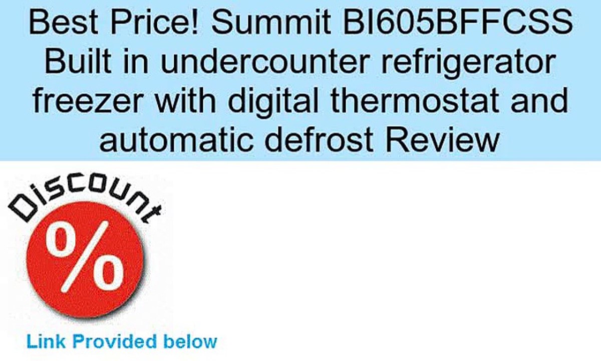 Summit BI605BFFCSS Built in undercounter refrigerator freezer with digital thermostat and automatic defrost Review