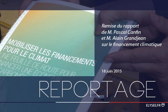 [REPORTAGE] Remise du rapport de M. Pascal Canfin et M. Alain Grandjean sur le financement climatique