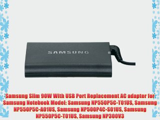 Samsung Slim 90W With USB Port Replacement AC adapter for Samsung Notebook Model: Samsung NP550P5C-T01US