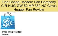 Modern Fan Company CIR HUG GW 52 MP 352 NC Cirrus Hugger Fan Review