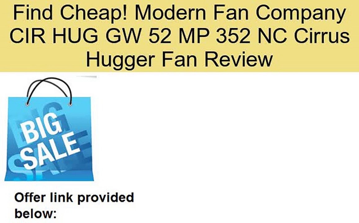 Modern Fan Company CIR HUG GW 52 MP 352 NC Cirrus Hugger Fan Review