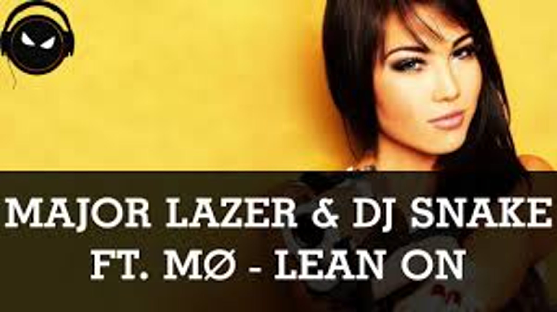 Lean On Major Lazer Feat Dj Snake And Mo Full Hd Video Dailymotion