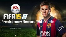 FIFA 15-PRO CLUB FUNNY MOMENTS- Rage Moments, Fails, New Language?