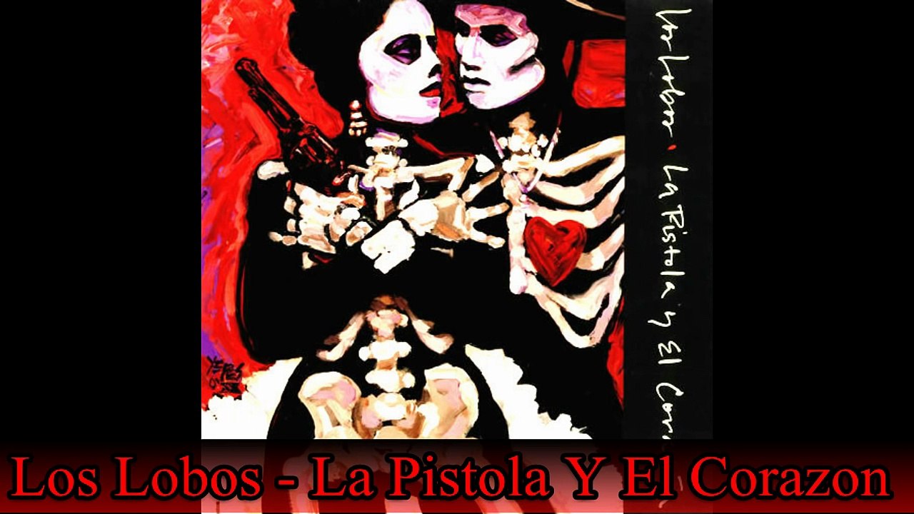 Los Lobos - La Pistola y El Corazon