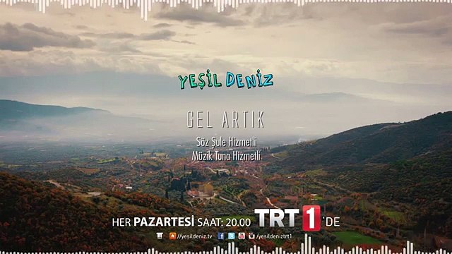 Gel Artık @YeşilDeniz Dizi Müzikleri
