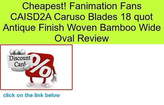 Fanimation Fans CAISD2A Caruso Blades 18 quot Antique Finish Woven Bamboo Wide Oval Review