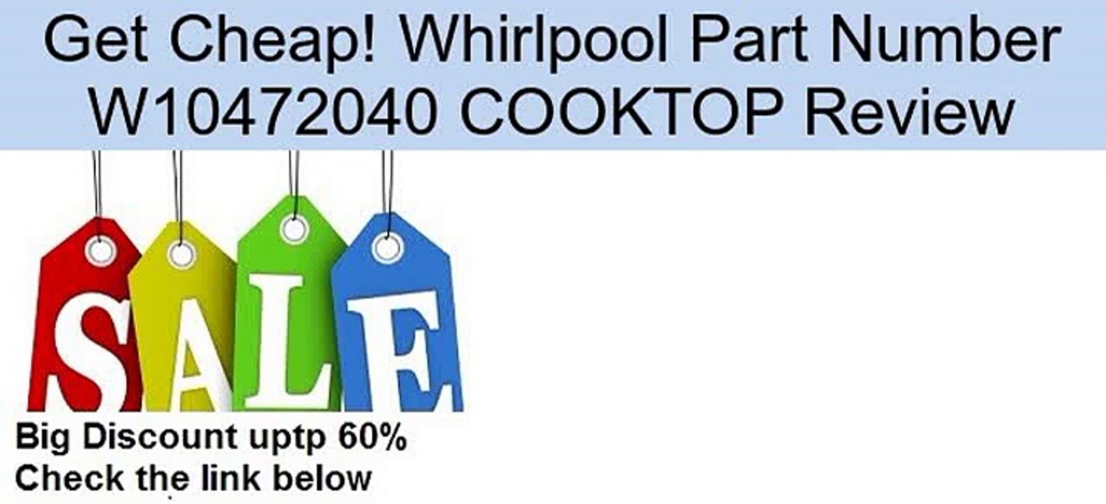 Whirlpool Part Number W10472040 COOKTOP Review
