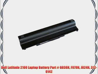 Dell Latitude 2100 Laptop Battery Part # G038N F079N J024N 312-0142