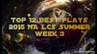 Top 12 Best Plays   LoL 2015 NA LCS Summer Week 3