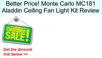 Monte Carlo MC181 Aladdin Ceiling Fan Light Kit Review