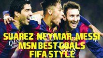 Messi - Suarez - Neymar - MSN Best Goals In FIFA!