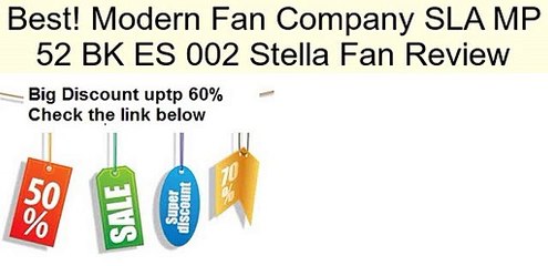 Modern Fan Company SLA MP 52 BK ES 002 Stella Fan Review