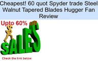 60 quot Spyder trade Steel Walnut Tapered Blades Hugger Fan Review