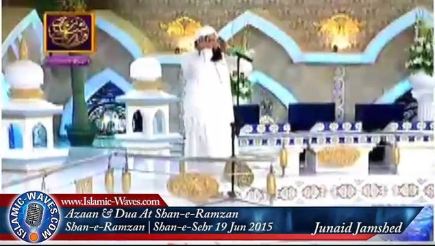 Azaan, Dua And Wishing Ramadan By Junaid Jamshed On ARY Shan-e-Sehr 19 Jun 2015