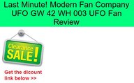 Modern Fan Company UFO GW 42 WH 003 UFO Fan Review