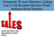52 quot Bentzen Ceiling Fan in Oil Brushed Bronze Finish Antique Wood Review