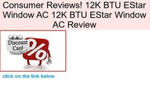 12K BTU EStar Window AC 12K BTU EStar Window AC Review