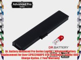 Dr. Battery Advanced Pro Series Laptop / Notebook Battery Replacement for Acer LIP6220QUPC