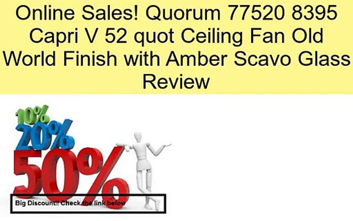 Quorum 77520 8395 Capri V 52 quot Ceiling Fan Old World Finish with Amber Scavo Glass Review