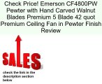 Emerson CF4800PW Pewter with Hand Carved Walnut Blades Premium 5 Blade 42 quot Premium Ceiling Fan in Pewter Finish Review