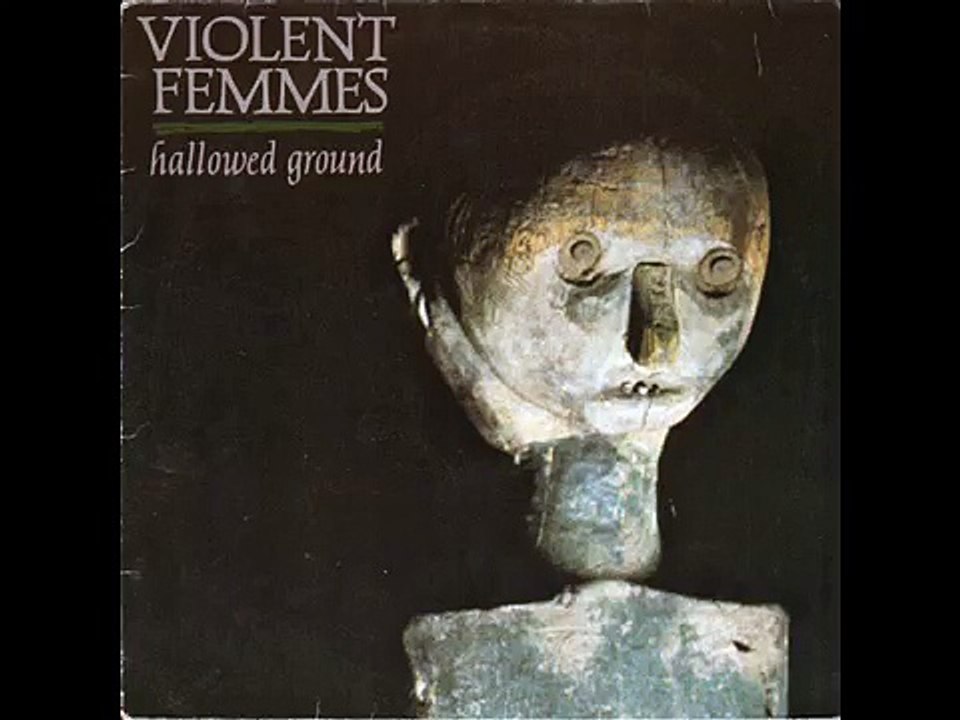 Violent Femmes - Hallowed Ground = 1984