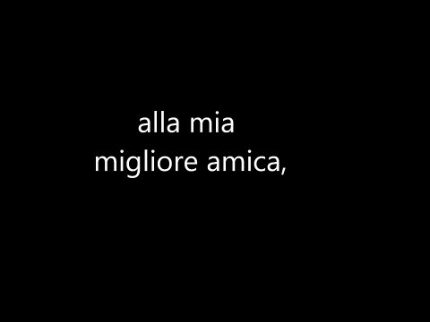 Dedicato alla mia migliore amica...