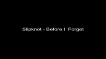 Slipknot - Before I Forget Lyrics ( HQ )