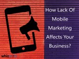 How Lack Of Mobile Marketing Affects Your Business