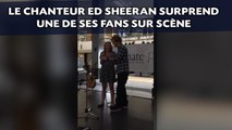 Le chanteur Ed Sheeran surprend une de ses fans sur scène
