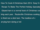 How To Cook A Christmas Ham 2014: Easy 5-Step Recipe To Make The Perfect Holiday Specialty