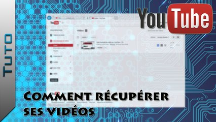 Tuto | Comment récupérer ses vidéos YouTube