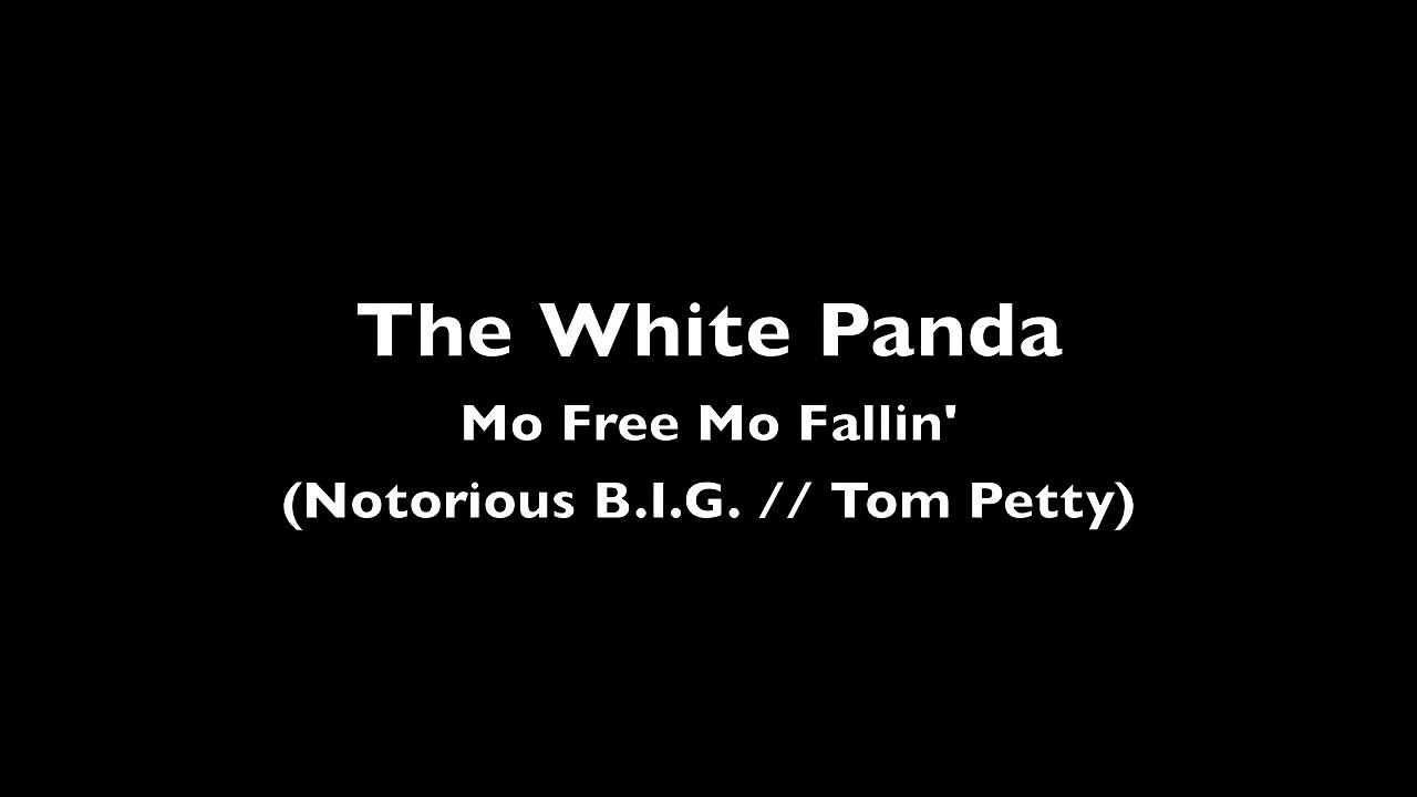The White Panda - Mo Free Mo Fallin' (Notorious B.I.G. // Tom Petty)