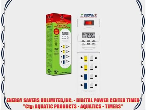 ENERGY SAVERS UNLIMITEDINC. - DIGITAL POWER CENTER TIMER Ctg: AQUATIC PRODUCTS - AQUATICS -