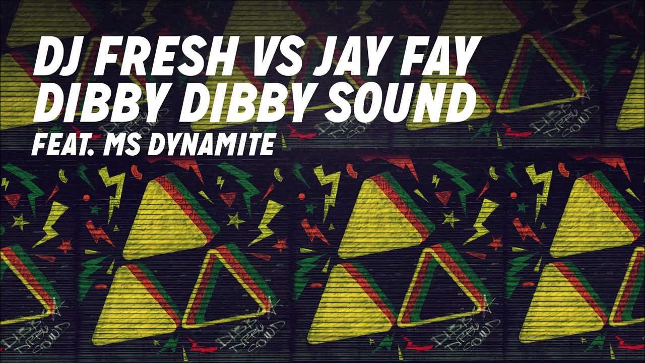 DJ Fresh VS Jay Fay Feat. Ms Dynamite - Dibby Dibby Sound