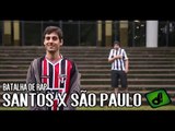 SANTOS X SÃO PAULO - BATALHA DE RAP