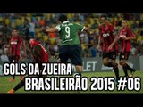 GOLS DA ZUEIRA - BRASILEIRÃO 2015 RODADA #06
