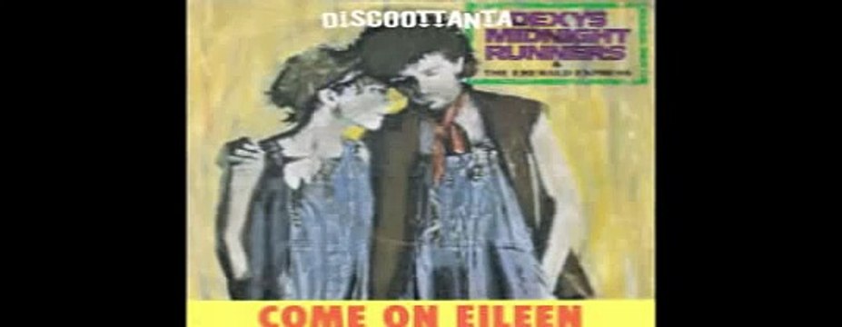 1983. COME ON EILEEN. DEXYS MIDNIGHT RUNNER. MAXI VERSION.