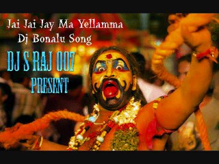 Jai Jai Jay Ma Yellamma Bonlau Songs Dj S Raj 007