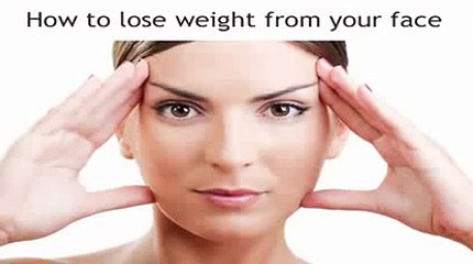 how to lose weight in your face